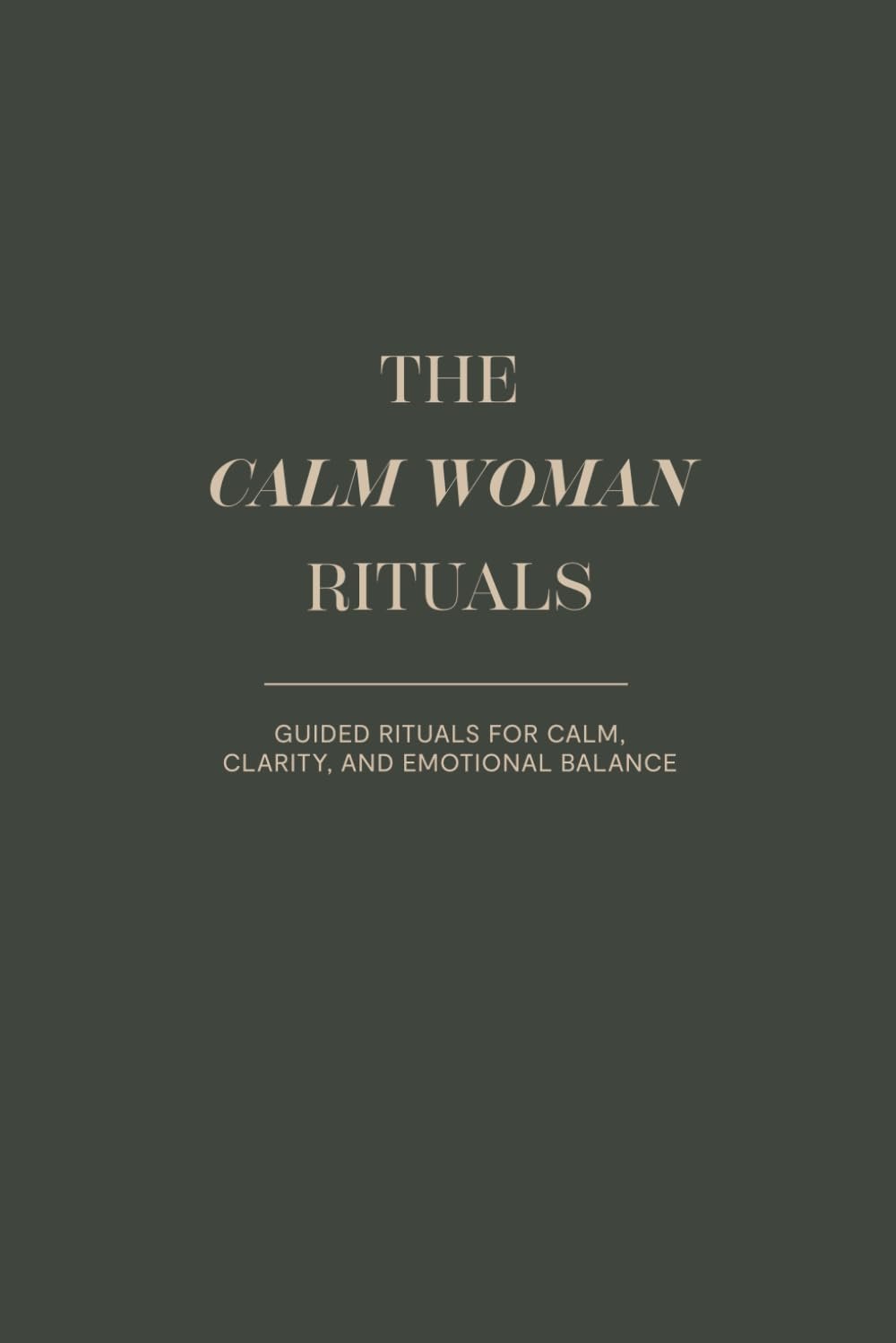 The Calm Woman Anxiety Relief Journal for Overthinking and Stress: Guided Prompts, Daily Rituals, and Mindfulness Exercises to Calm Your Mind, Reduce Stress, and Regain Control