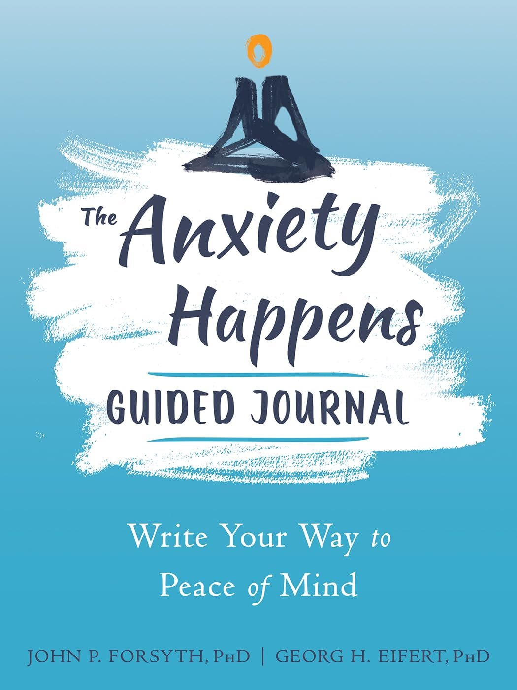 The Anxiety Happens Guided Journal: Write Your Way to Peace of Mind (The New Harbinger Journals for Change Series)